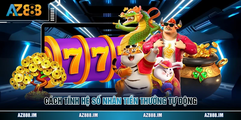 Cách tính hệ số nhân tiền thưởng tự động